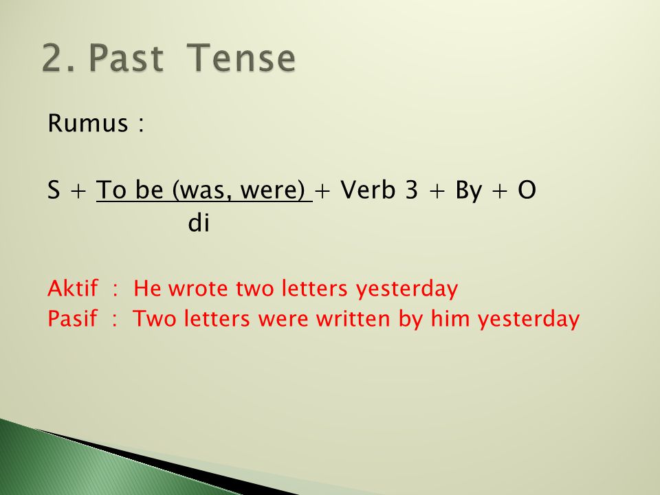 2. Past Tense Rumus : S + To be (was, were) + Verb 3 + By + O di