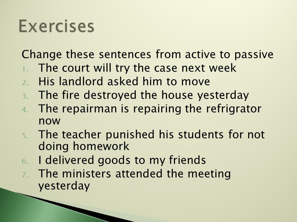 Exercises Change these sentences from active to passive