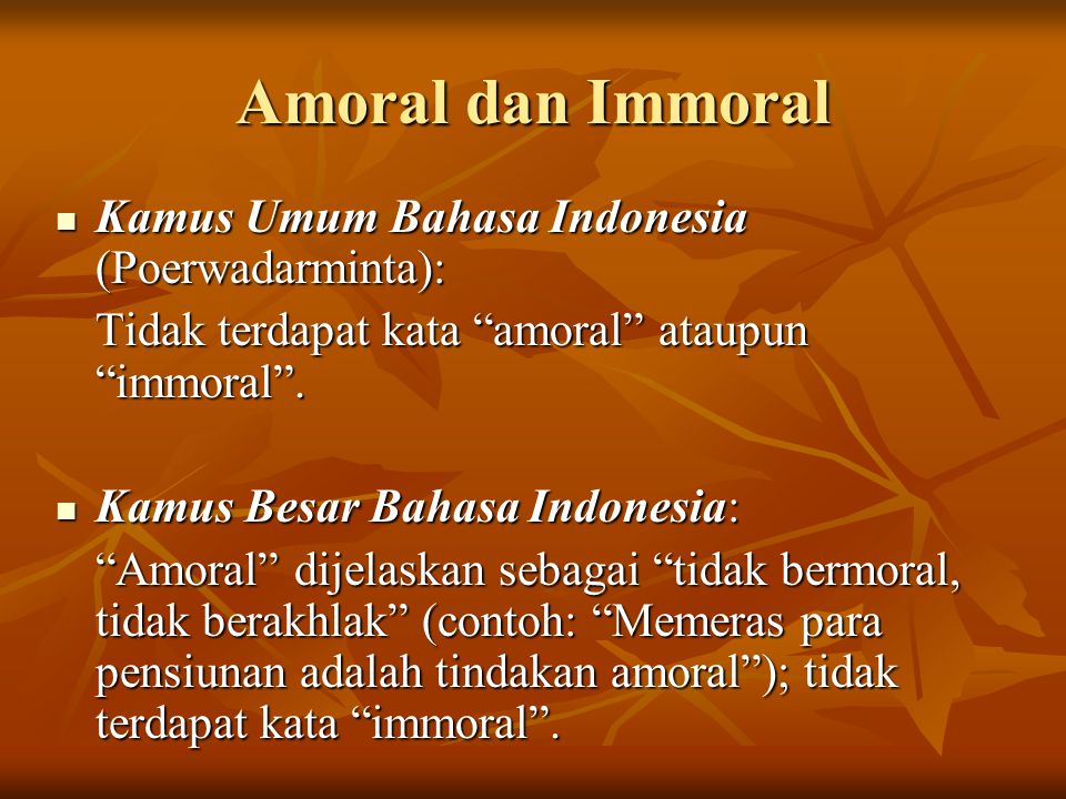 Amoral dan Immoral Kamus Umum Bahasa Indonesia (Poerwadarminta):