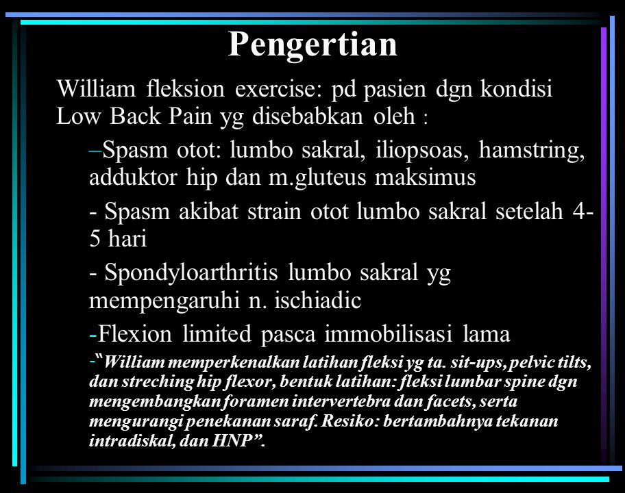 Pengertian William fleksion exercise: pd pasien dgn kondisi Low Back Pain yg disebabkan oleh :