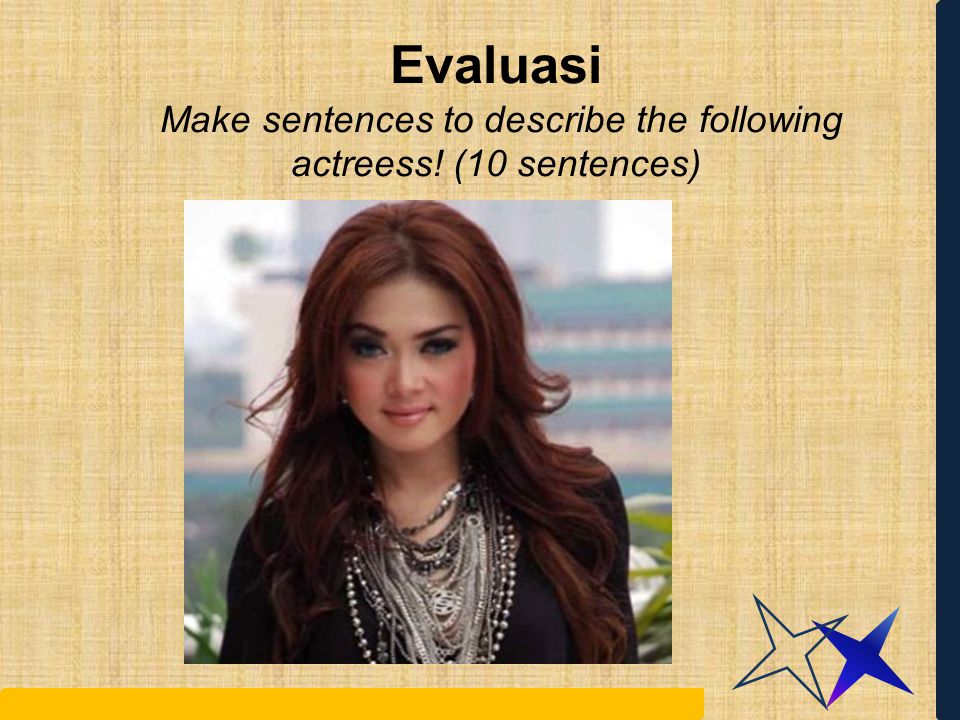 Evaluasi Make sentences to describe the following actreess