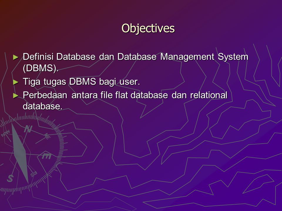 Objectives Definisi Database dan Database Management System (DBMS).