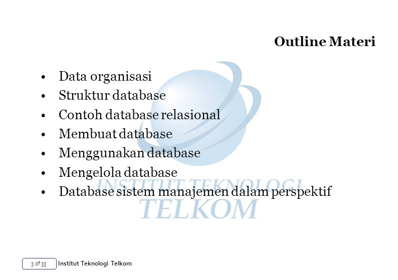 Outline Materi Data organisasi. Struktur database. Contoh database relasional. Membuat database.