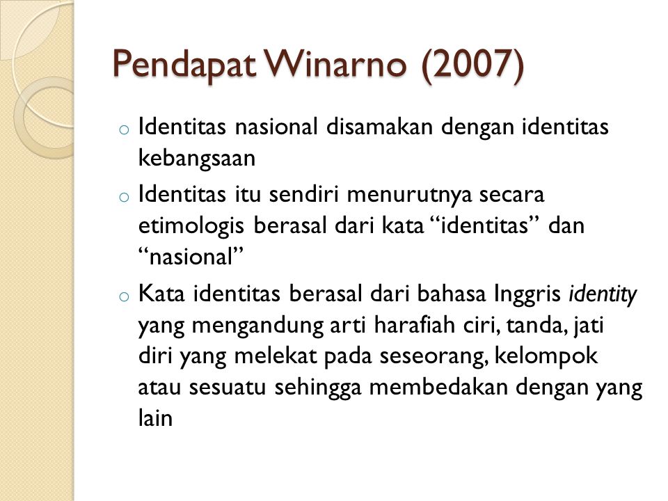 Pendapat Winarno (2007) Identitas nasional disamakan dengan identitas kebangsaan.