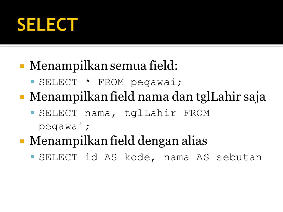 SELECT Menampilkan semua field: