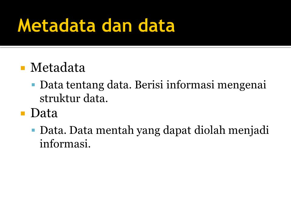 Metadata dan data Metadata Data