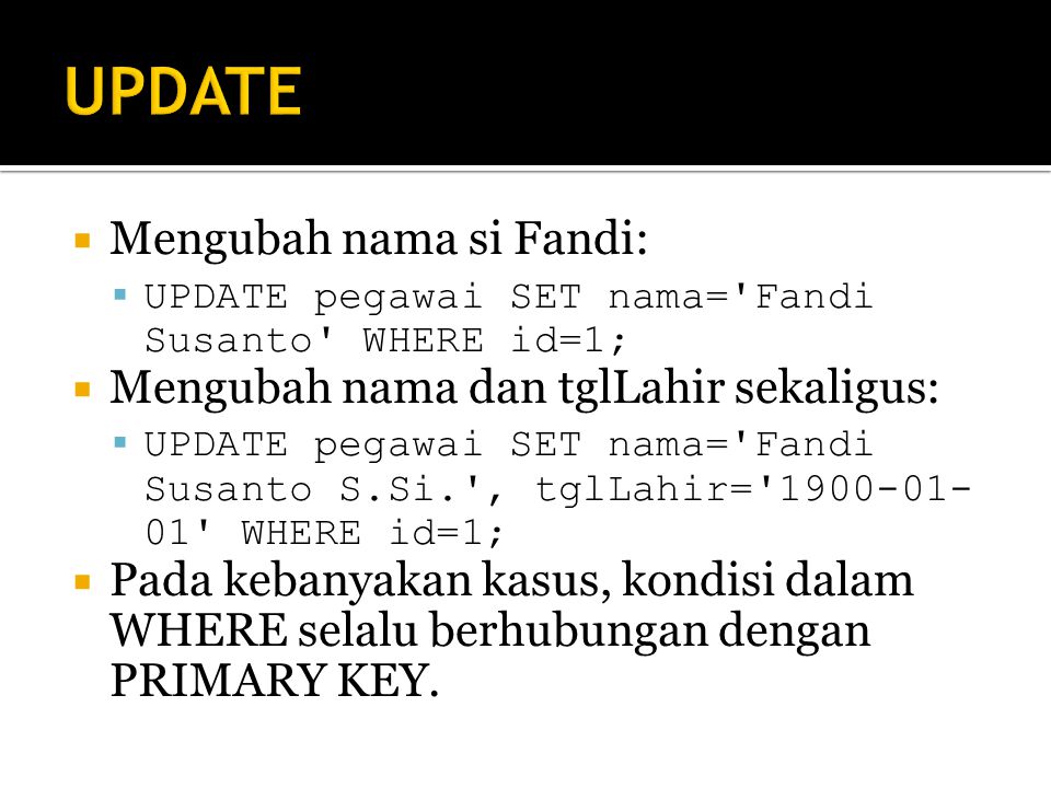 UPDATE Mengubah nama si Fandi: Mengubah nama dan tglLahir sekaligus: