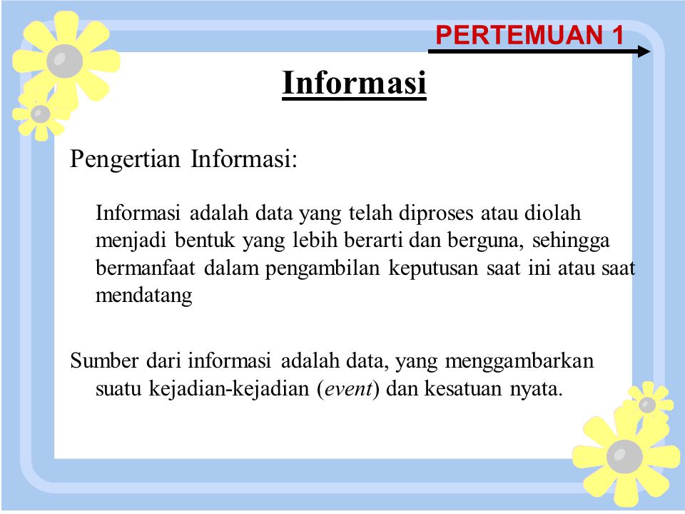 Informasi PERTEMUAN 1 Pengertian Informasi: