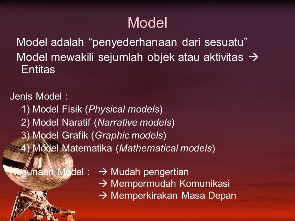 Model Model adalah penyederhanaan dari sesuatu