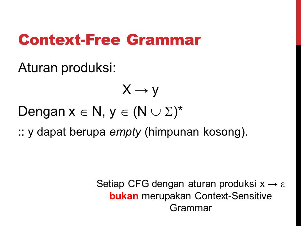 Context-Free Grammar Aturan produksi: X → y Dengan x  N, y  (N  )*