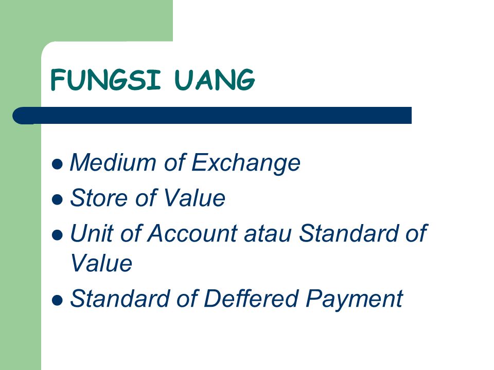 FUNGSI UANG Medium of Exchange Store of Value