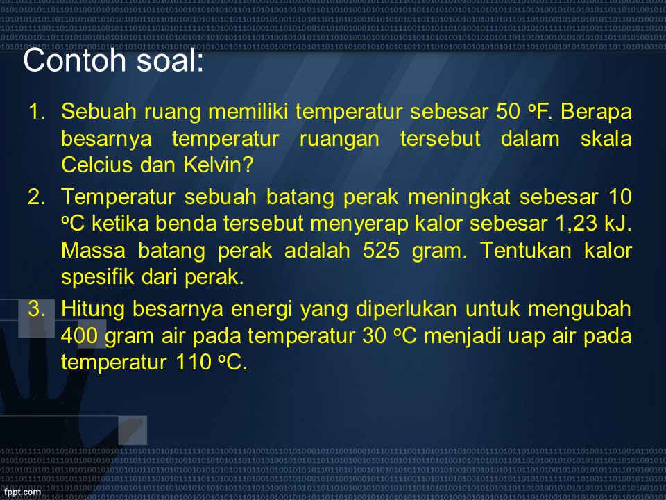 Contoh soal: Sebuah ruang memiliki temperatur sebesar 50 oF. Berapa besarnya temperatur ruangan tersebut dalam skala Celcius dan Kelvin