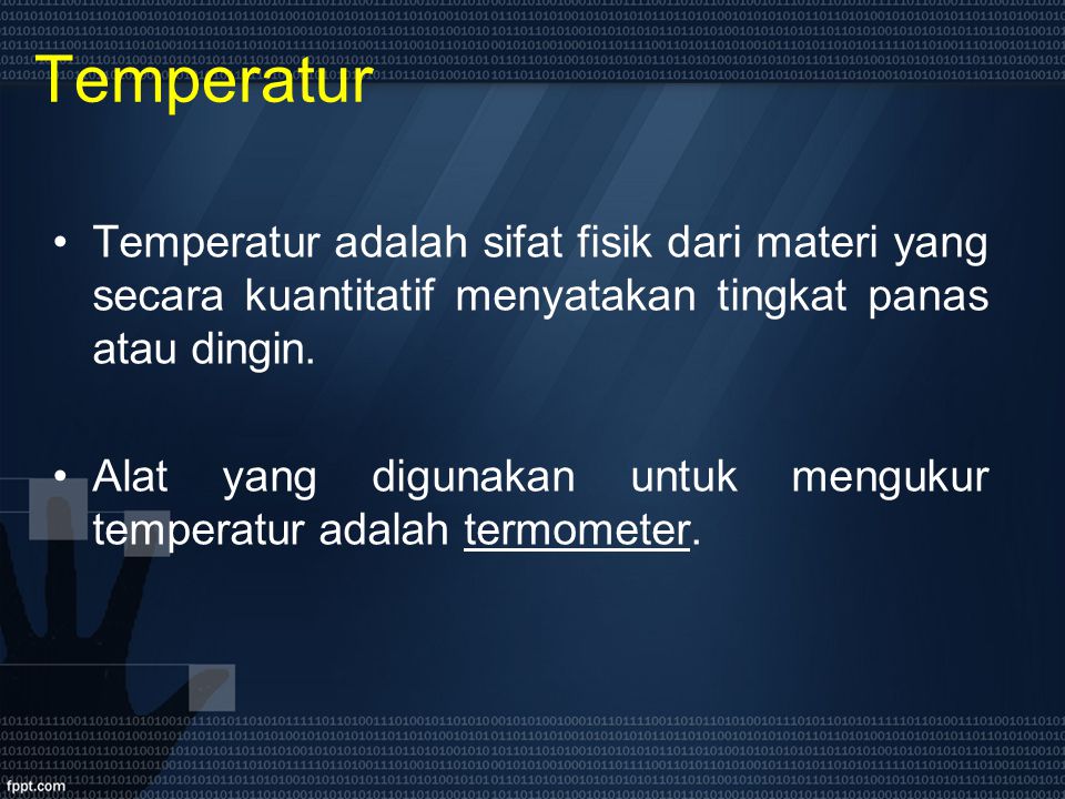 Temperatur Temperatur adalah sifat fisik dari materi yang secara kuantitatif menyatakan tingkat panas atau dingin.