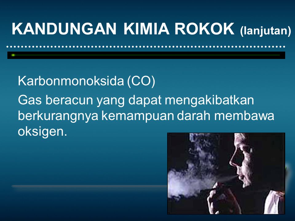 Rokok menyebabkan kemampuan dapat berkurangnya membawa monoksida karbon dalam darah Bahaya Rokok: