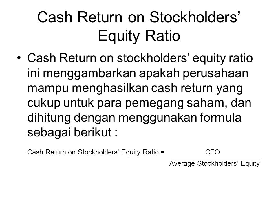 Cash Return on Stockholders’ Equity Ratio