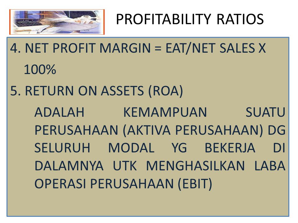 PROFITABILITY RATIOS 4. NET PROFIT MARGIN = EAT/NET SALES X 100%