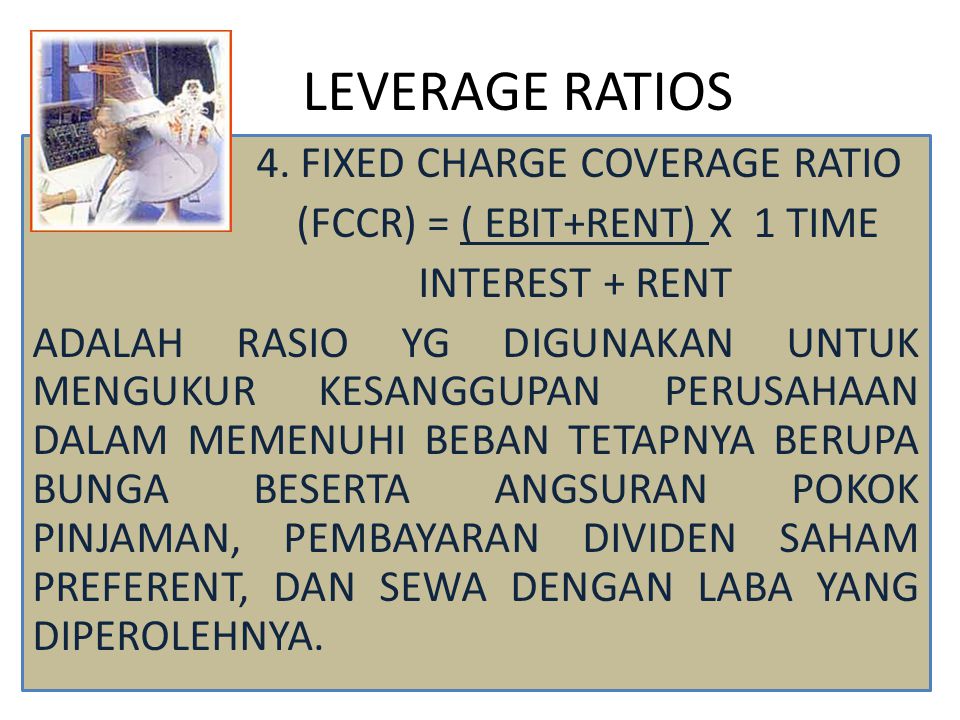 LEVERAGE RATIOS 4. FIXED CHARGE COVERAGE RATIO