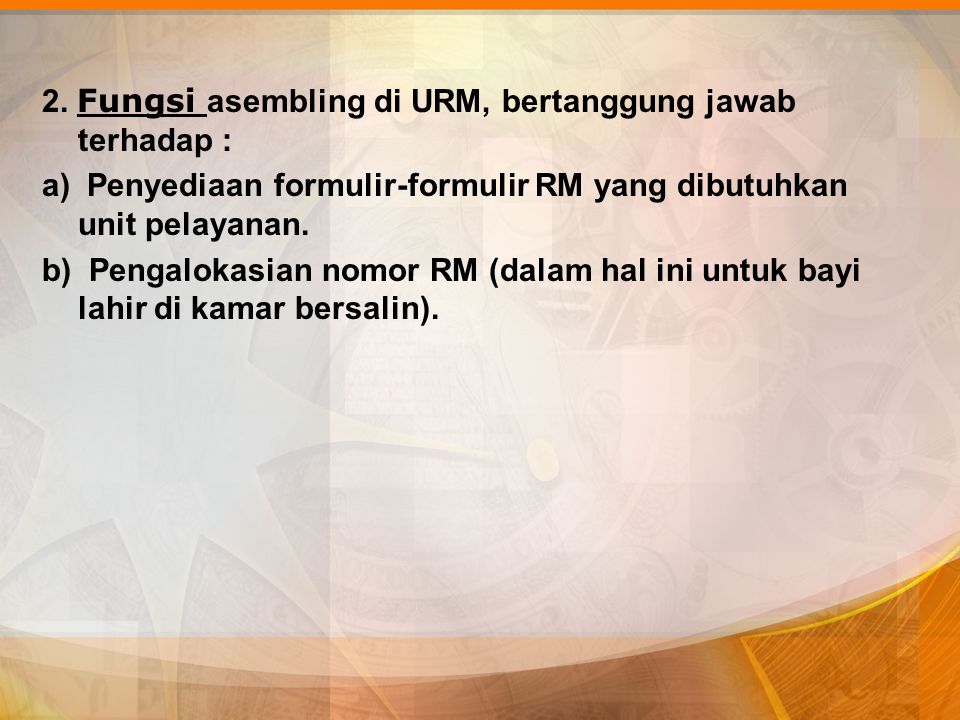 2. Fungsi asembling di URM, bertanggung jawab terhadap :