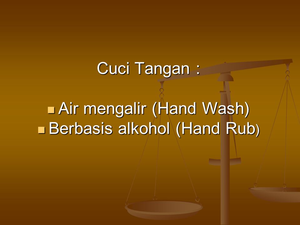 Air mengalir (Hand Wash) Berbasis alkohol (Hand Rub)