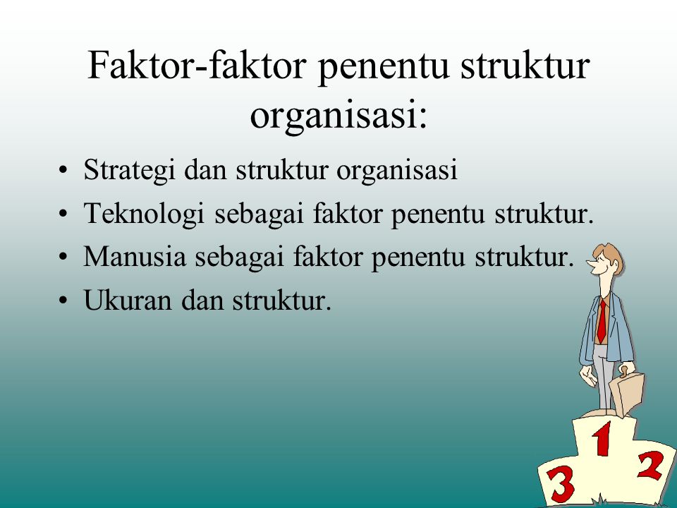Faktor-faktor penentu struktur organisasi: