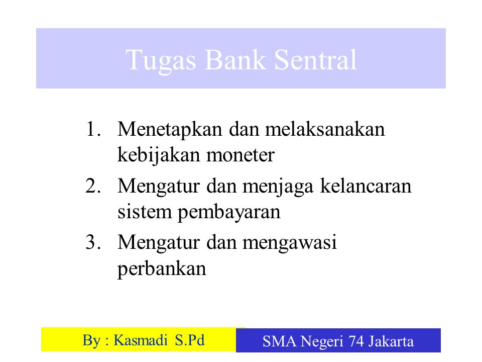 Tugas Bank Sentral Menetapkan dan melaksanakan kebijakan moneter