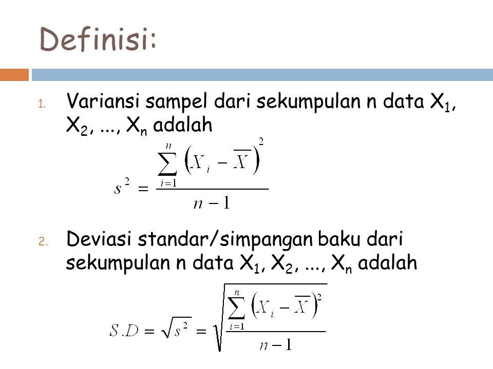 Definisi: Variansi sampel dari sekumpulan n data X1, X2, ..., Xn adalah.