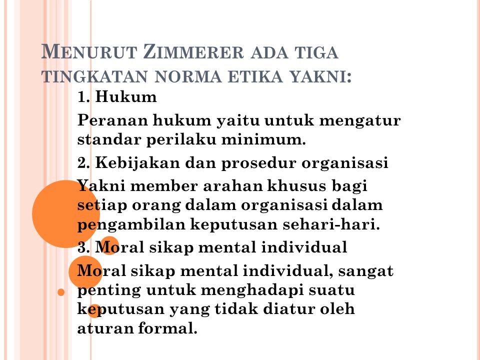 Menurut Zimmerer ada tiga tingkatan norma etika yakni: