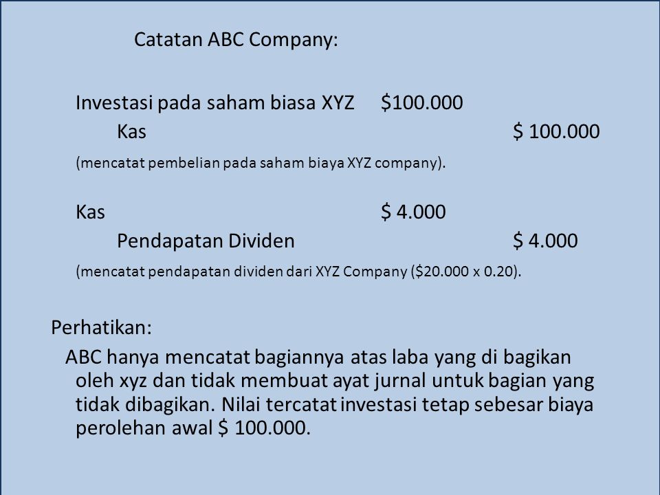 Catatan ABC Company: Investasi pada saham biasa XYZ $ Kas $ (mencatat pembelian pada saham biaya XYZ company).