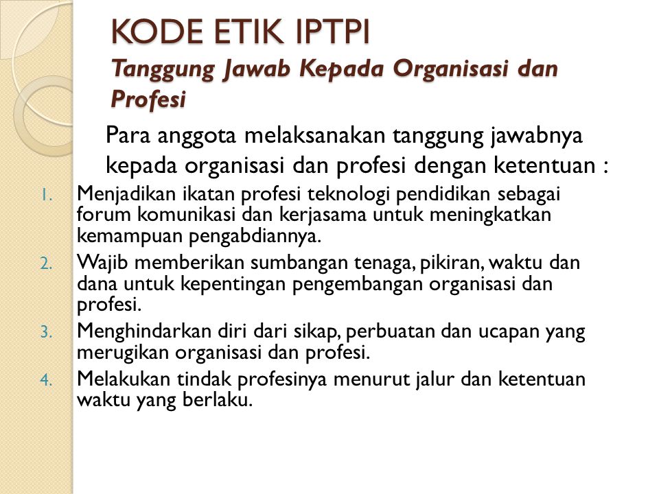 KODE ETIK IPTPI Tanggung Jawab Kepada Organisasi dan Profesi