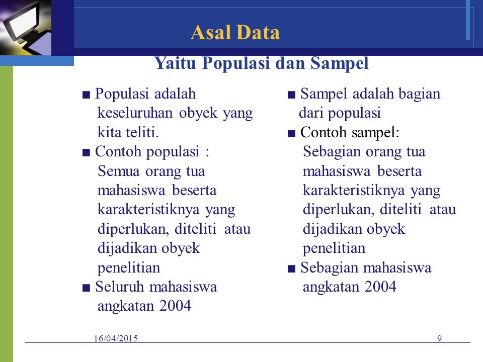 Asal Data Yaitu Populasi dan Sampel ■ Populasi adalah
