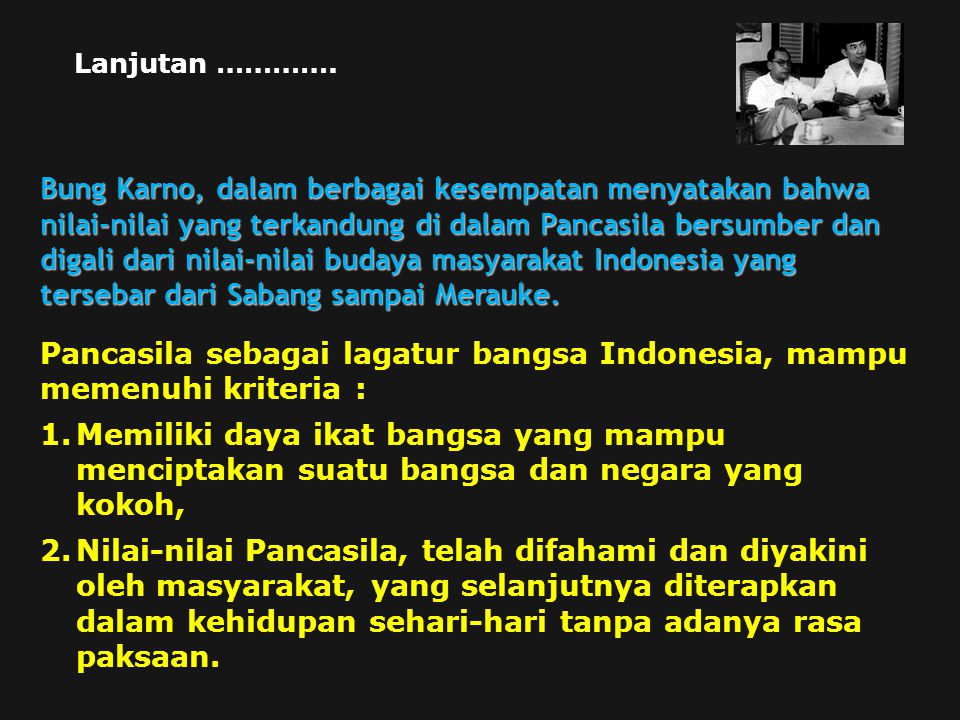 Pancasila sebagai lagatur bangsa Indonesia, mampu memenuhi kriteria :