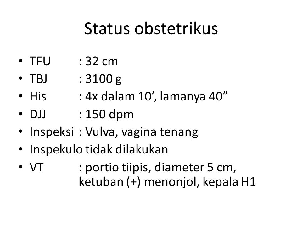 Status obstetrikus TFU : 32 cm TBJ : 3100 g