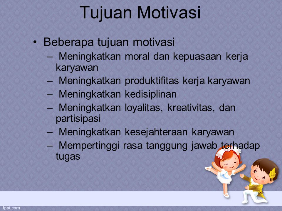 Tujuan Motivasi Beberapa tujuan motivasi