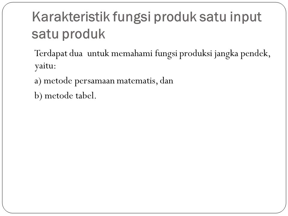 Karakteristik fungsi produk satu input satu produk
