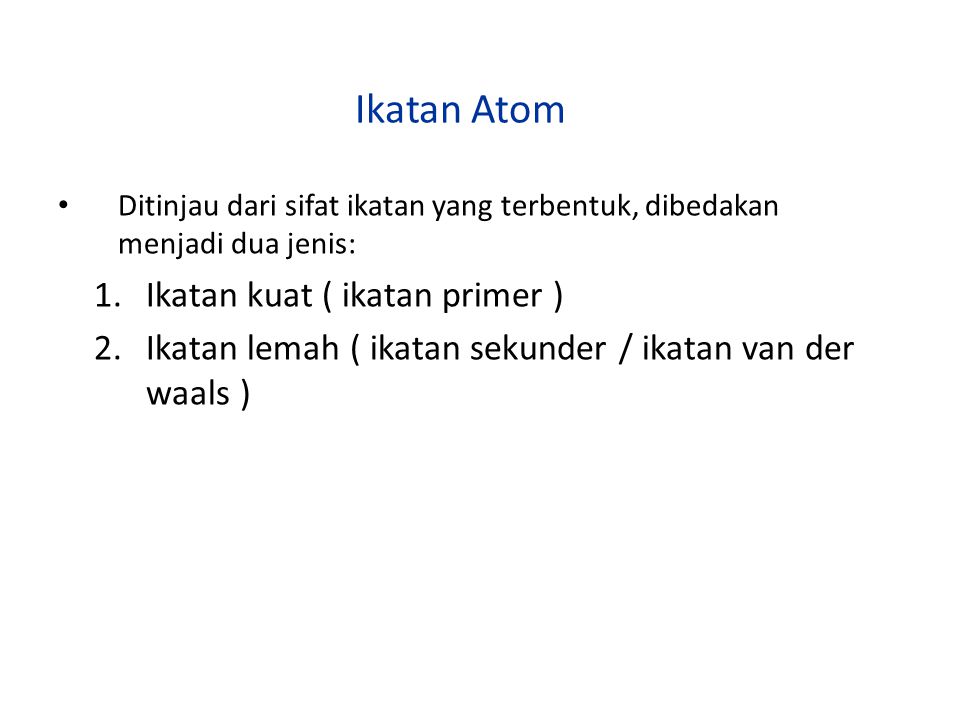 Ikatan Atom Ikatan kuat ( ikatan primer )