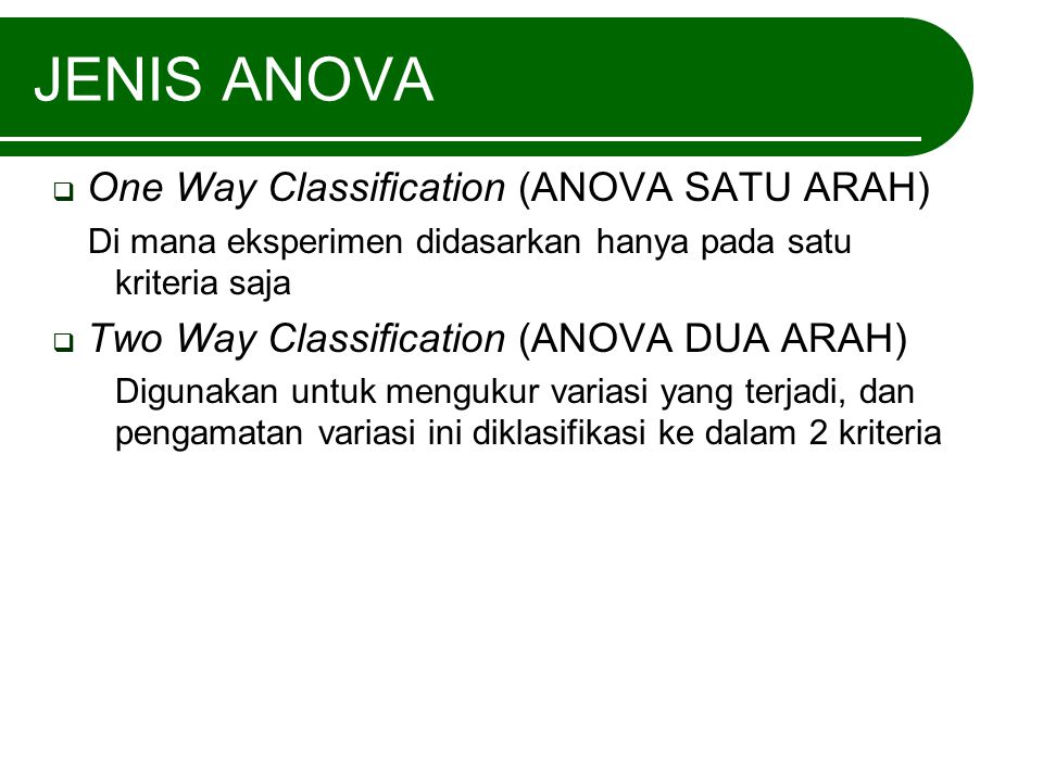 JENIS ANOVA One Way Classification (ANOVA SATU ARAH)