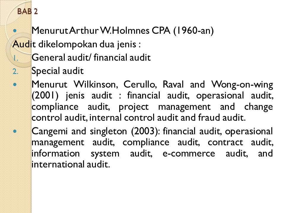 Menurut Arthur W.Holmnes CPA (1960-an) Audit dikelompokan dua jenis :