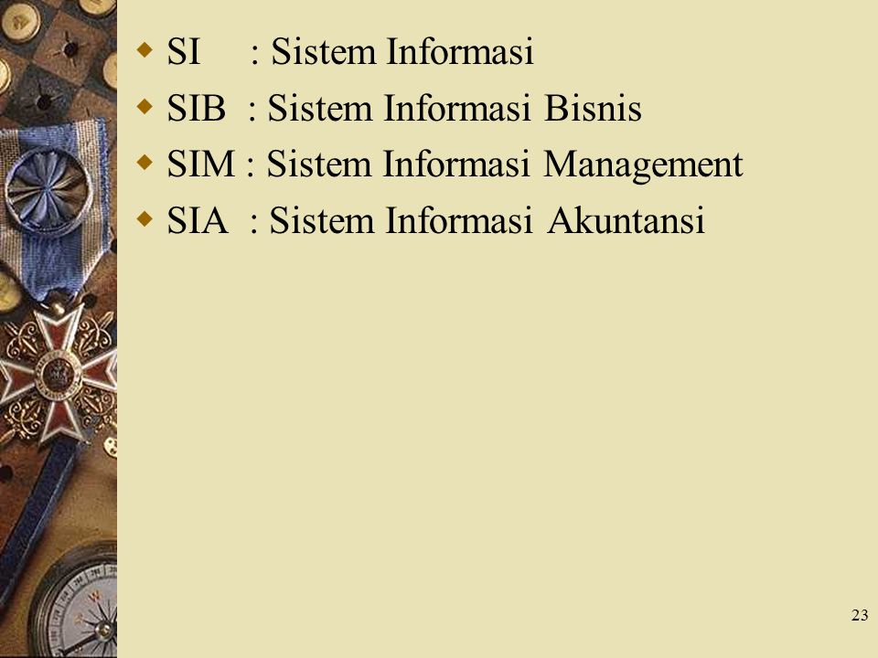 SI : Sistem Informasi SIB : Sistem Informasi Bisnis.