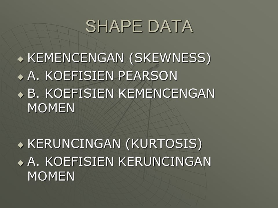 SHAPE DATA KEMENCENGAN (SKEWNESS) A. KOEFISIEN PEARSON