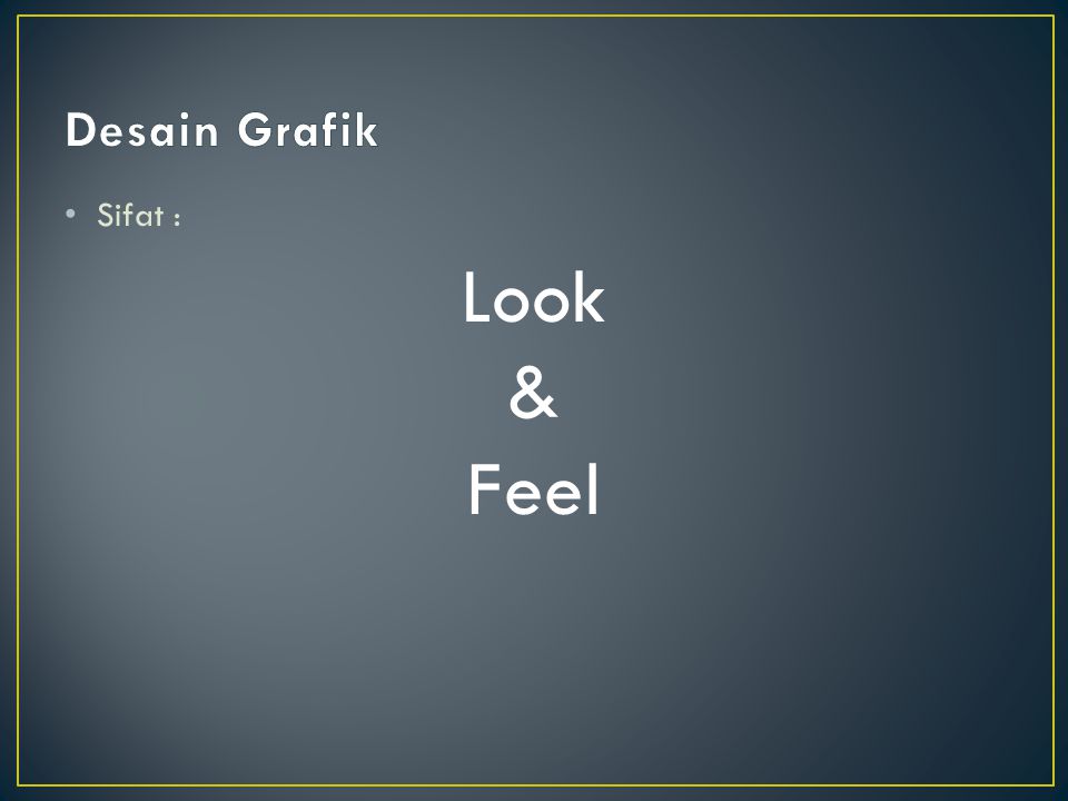 Desain Grafik Sifat : Look & Feel