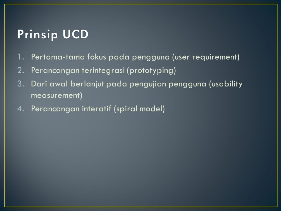 Prinsip UCD Pertama-tama fokus pada pengguna (user requirement)