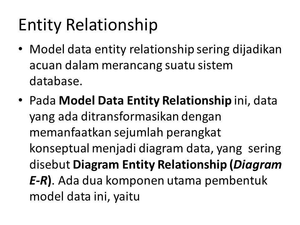 Entity Relationship Model data entity relationship sering dijadikan acuan dalam merancang suatu sistem database.