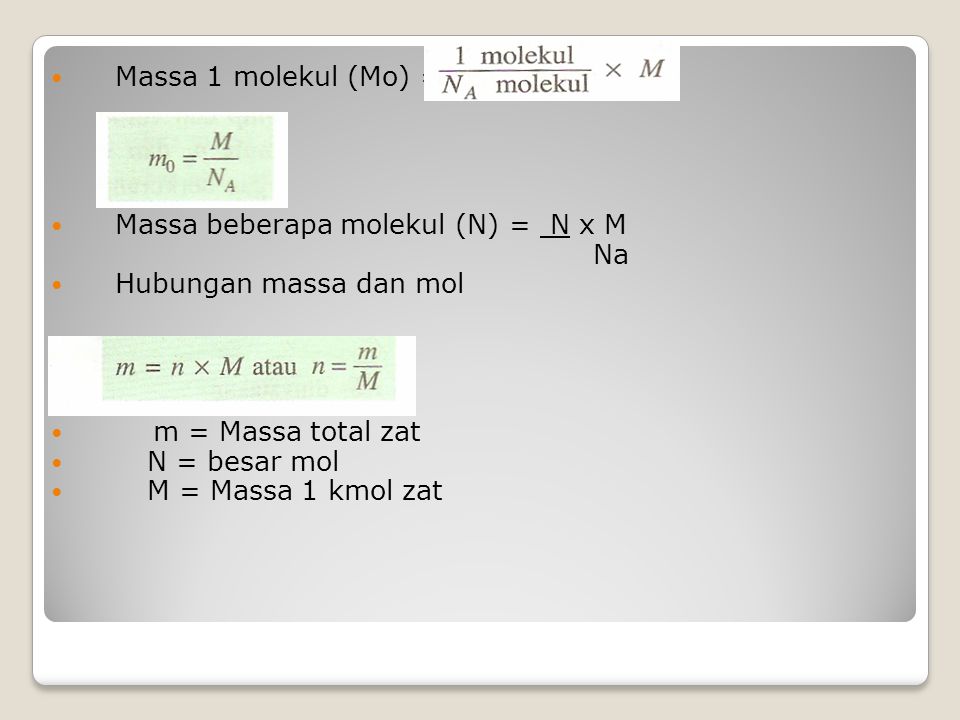 Massa 1 molekul (Mo) = Massa beberapa molekul (N) = N x M. Na. Hubungan massa dan mol. m = Massa total zat.