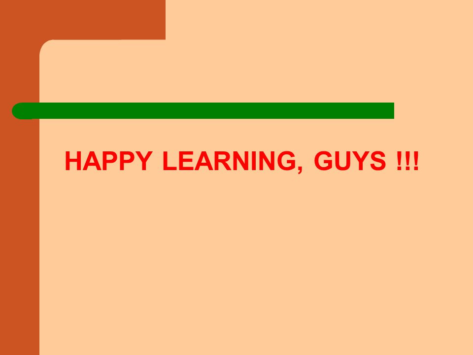 HAPPY LEARNING, GUYS !!!