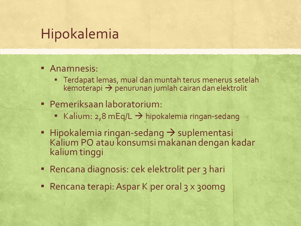 Hipokalemia Anamnesis: Pemeriksaan laboratorium: