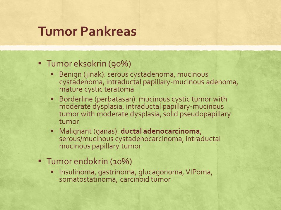 Tumor Pankreas Tumor eksokrin (90%) Tumor endokrin (10%)