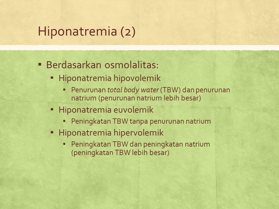Hiponatremia (2) Berdasarkan osmolalitas: Hiponatremia hipovolemik