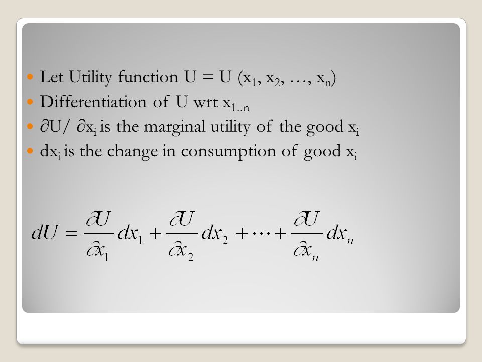Let Utility function U = U (x1, x2, …, xn)