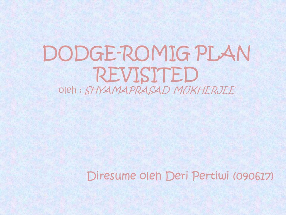 DODGE-ROMIG PLAN REVISITED oleh : SHYAMAPRASAD MUKHERJEE