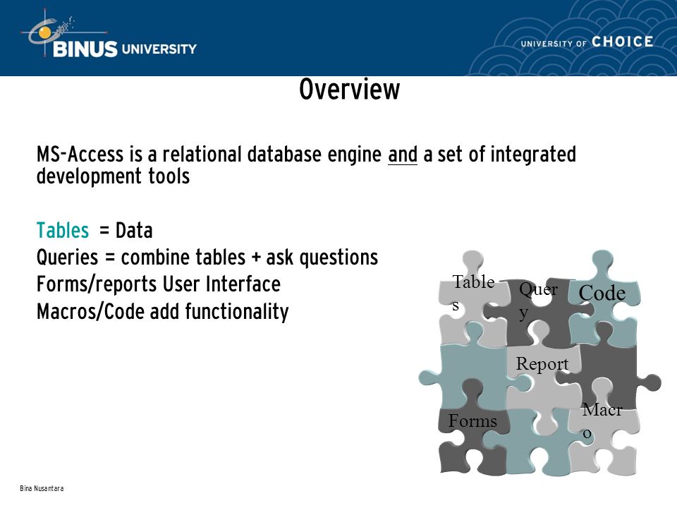 Overview MS-Access is a relational database engine and a set of integrated development tools. Tables = Data.